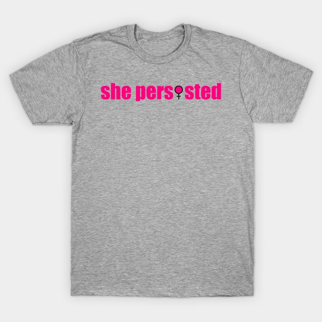 She Persisted T-Shirt by NYNY